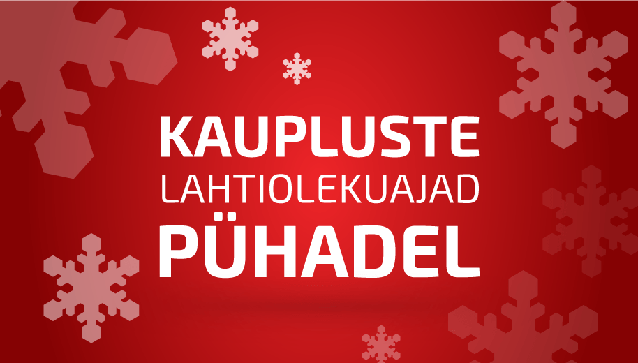 KAUPLUSTE LAHTIOLEKUAJAD P&Uuml;HADEL
